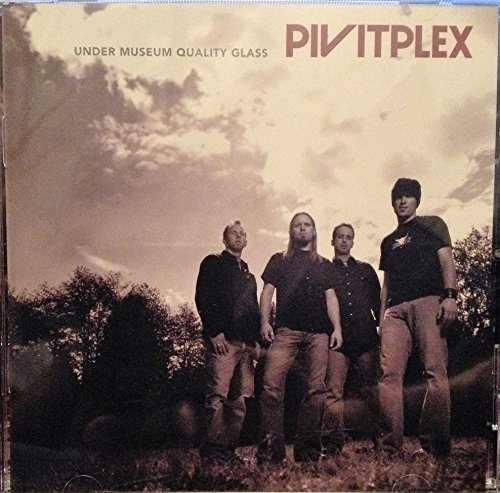 Pivitplex/Under Museum Quality Glass