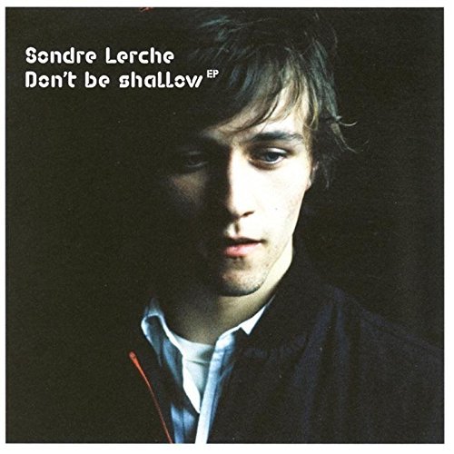 LERCHE,SONDRE/DON'T BE SHALLOW EP