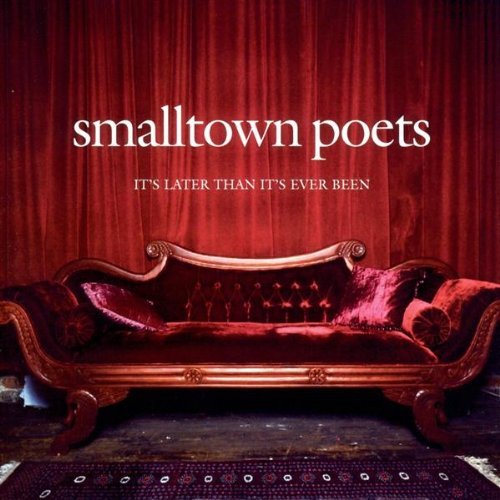 SMALLTOWN POETS/IT'S LATER THAN IT'S EVER BEEN