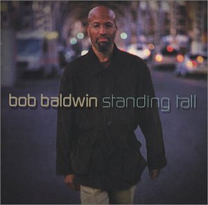 Bob Baldwin Standing Tall 