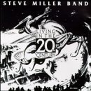 Steve Miller Band/Living In The 20th Century