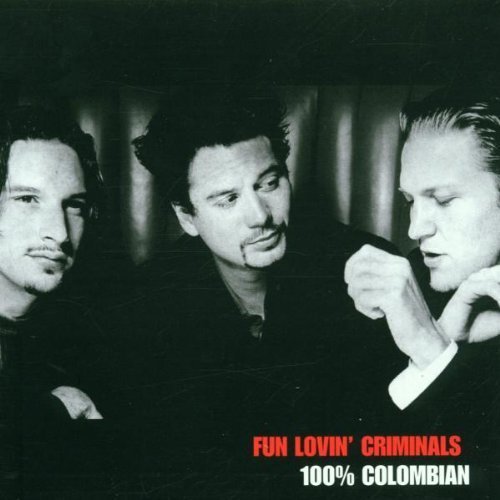 FUN LOVIN' CRIMINALS/100 PERCENT COLOMBIAN