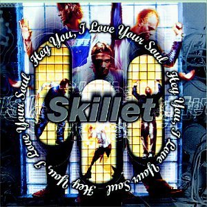 Skillet/Hey You I Love Your Soul