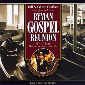 Bill & Gloria Gaither/Ryman Gospel Reunion@Gaither Gospel Series