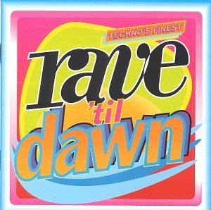 RAVE TIL DAWN-TECHNO'S FINE/RAVE TIL DAWN-TECHNO'S FINEST