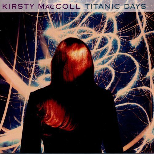 MACCOLL,KIRSTY/TITANIC DAYS