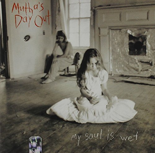 MUTHA'S DAY OUT/MY SOUL IS WET