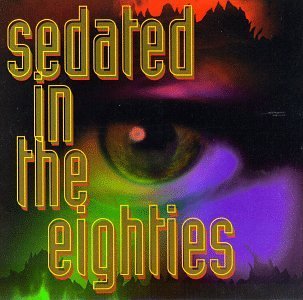 Sedated In The 80's/Vol. 1-Sedated In The 80's@Psychedelic Furs/Ramones/Fixx@Sedated In The 80's