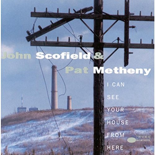 Scofield/Metheny/I Can See Your House From Here
