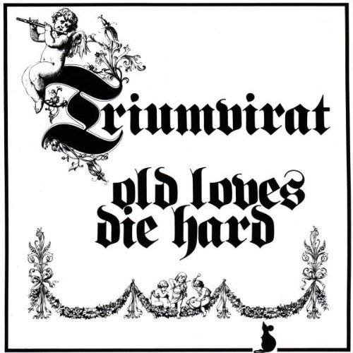 TRIUMVIRAT/OLD LOVES DIE HARD