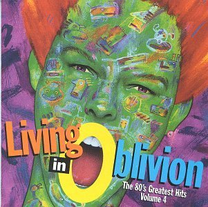 Living In Oblivion/Vol. 4-80's Greatest Hits