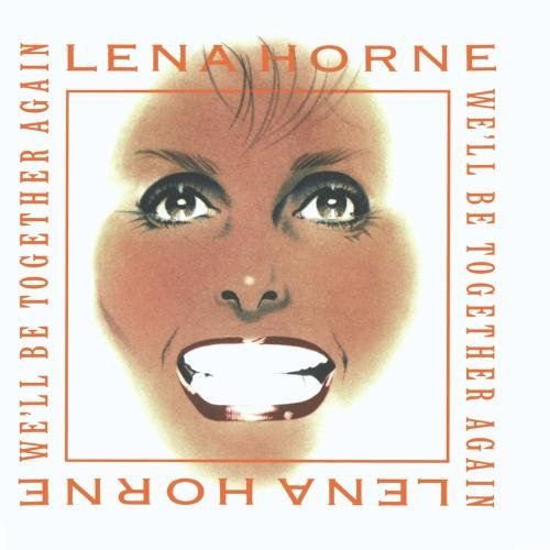 HORNE,LENA/WE'LL BE TOGETHER AGAIN