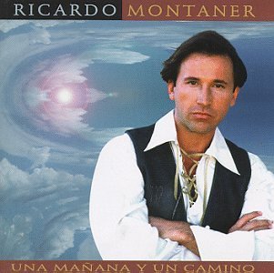 MONTANER,RICARDO/UNA MANANA Y UN CAMINO