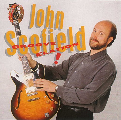 John Scofield/Groove Elation