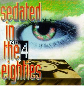 Sedated In The 80's Vol. 4 Sedated In The 80's Blondie Tears For Fears Motels Sedated In The 80's 