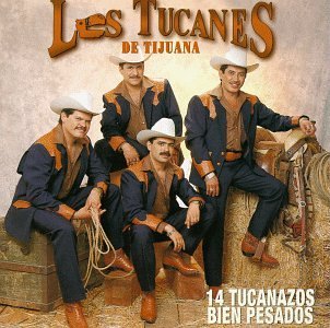 Los Tucanes De Tijuana/14 Tucanazos Bien Pesados