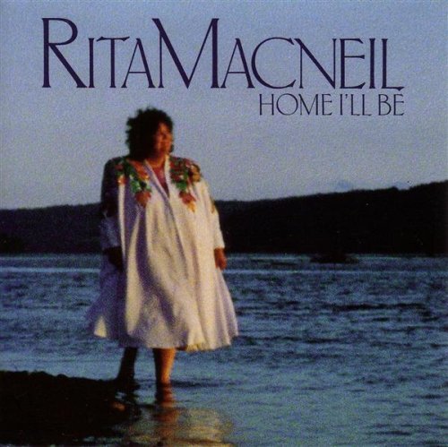 Rita Macneil/Home I'Ll Be