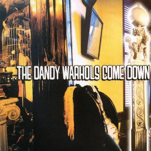 Dandy Warhols/Dandy Warhols Come Down