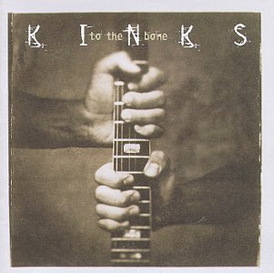 Kinks To The Bone 