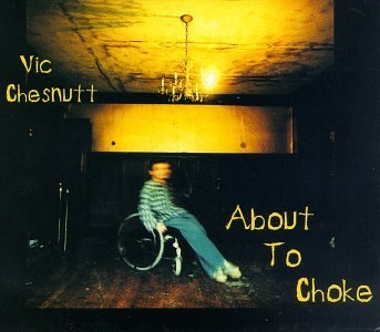 CHESNUTT,VIC/ABOUT TO CHOKE