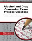 Exam Secrets Test Prep Staff Adc Alcohol And Drug Counselor Exam Practice Questions Adc Practice Tests & Review For The International 
