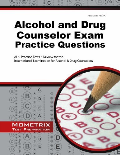 Exam Secrets Test Prep Staff Adc Alcohol And Drug Counselor Exam Practice Questions Adc Practice Tests & Review For The International 