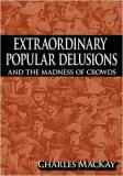 Charles Mackay Extraordinary Popular Delusions And The Madness Of 