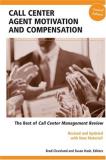 Brad Cleveland Call Center Agent Motivation And Compensation The The Best Of Call Center Management Review Second 