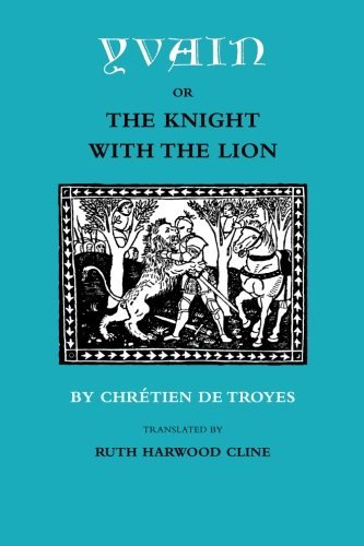 Chretien De Troyes Yvain; Or The Knight With The Lion Revised 