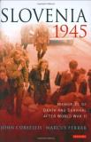 John Corsellis Slovenia 1945 Memories Of Death And Survival After World War Ii 