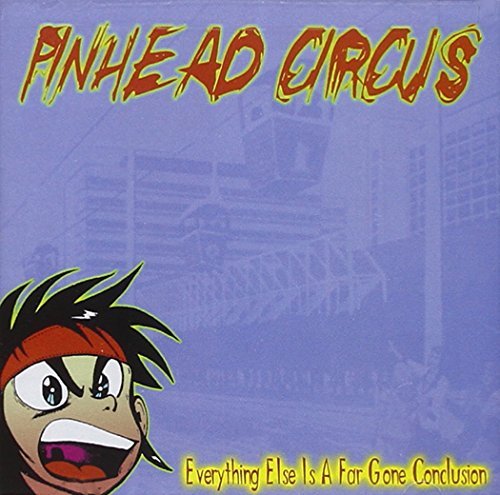 Pinhead Circus/Everything Else Is Just A Far@Everything Else Is Just A Far