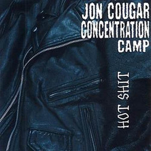 Jon Cougar Concentration Camp/Hot Shit@Hot Shit