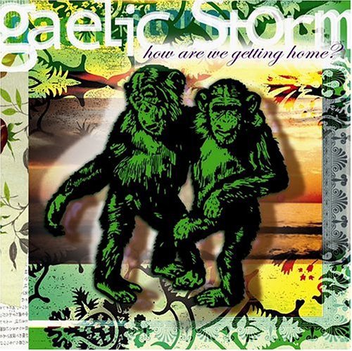 Gaelic Storm/How Are We Getting Home?