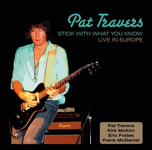 Pat Travers/Stick With What You Know-Live