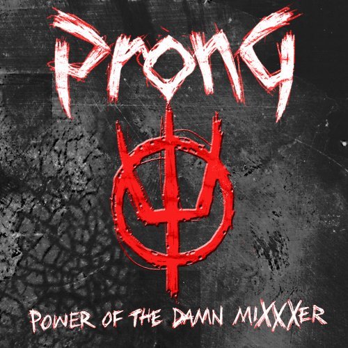 Prong/Power Of The Damn Mixxxer
