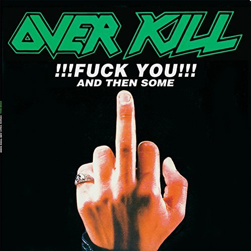 Overkill/Fuck You & Then Some