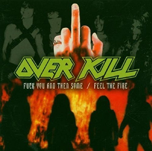 Overkill/Fuck You & Then Some/Feel The@Explicit Version@2 Cd Set