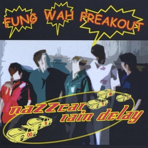 Nazzcar Rain Delay/Fung Wah Freakout