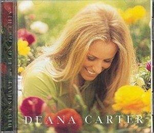 Deana Carter/Did I Shave My Legs For This?