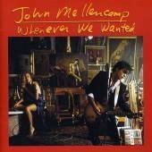 MELLENCAMP,JOHN/WHENEVER WE WANTED