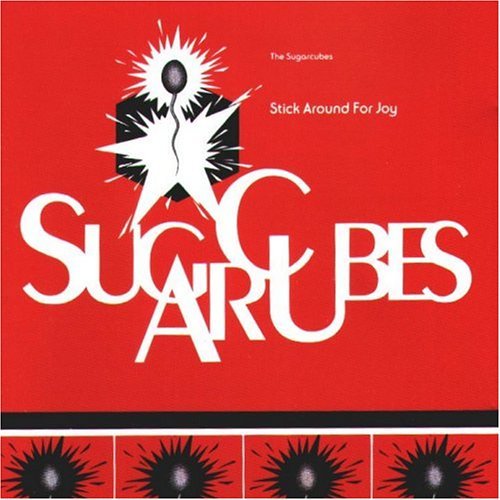 Sugarcubes/Stick Around For Joy