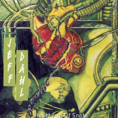 Jeff Dahl/Heart Full Of Snot