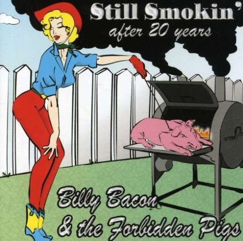 Billy & Forbidden Pigs Bacon/Still Smokin' After 20 Years