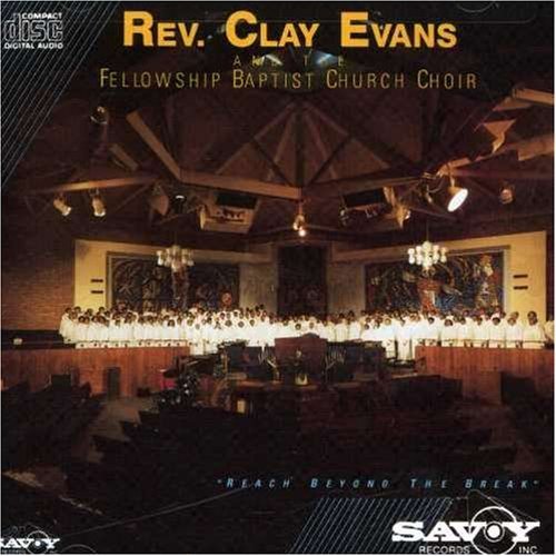 Rev. Clay & Fellowship C Evans/Reach Beyond The Break