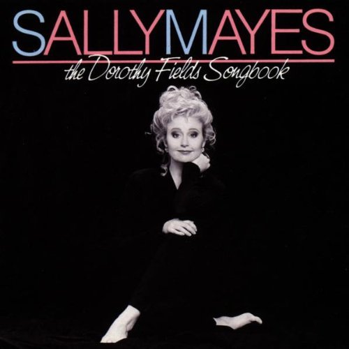 Sally Mayes/Dorothy Fields Songbook