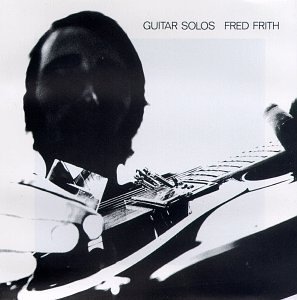 Fred Frith/Guitar Solos