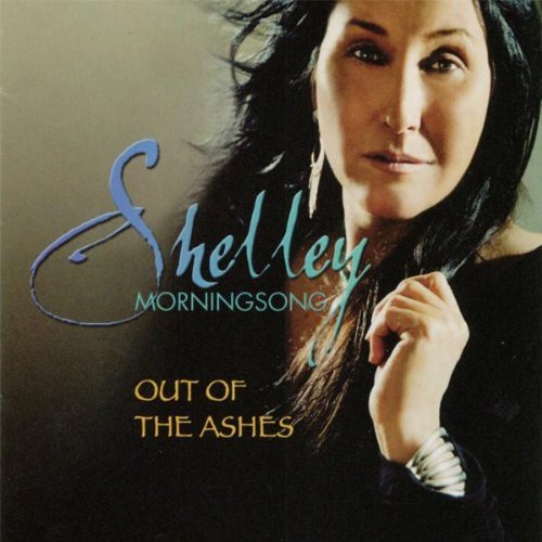 Shelley Morningsong/Out Of The Ashes