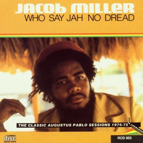 Jacob Miller/Who Say Jah No Dread