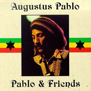 Augustus Pablo/Pablo & Friends
