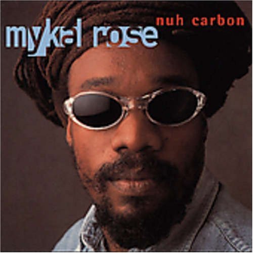 Mykal Rose/Nuh Carbon